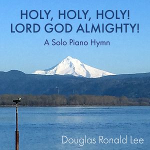 Holy, Holy, Holy! Lord God Almighty!-Douglas Ronald Lee